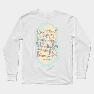 John 13:34 -Love One Another Long Sleeve T-Shirt